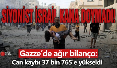 İsrail'in Gazze'ye yönelik saldırılarında can kaybı 37 bin 765'e yükseldi