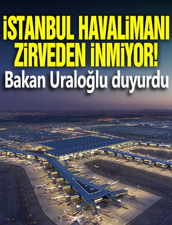 İstanbul Havalimanı zirveden inmiyor! Bakan Uraloğlu açıkladı