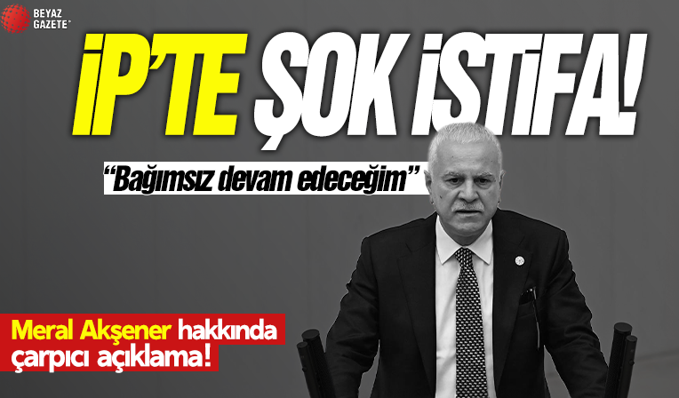 İYİ Parti'de şok istifa! Meral Akşener hakkında ne dedi?