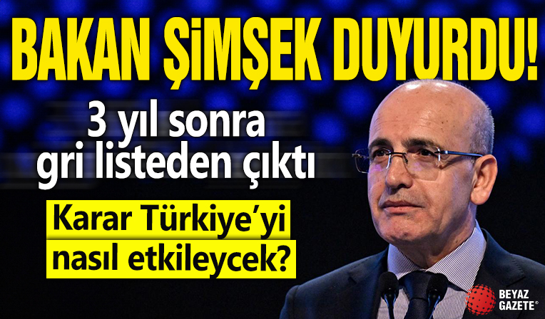 Bakan Şimşek duyurdu: 3 yıl sonra gri listeden çıktı! Karar Türkiye'yi nasıl etkileyecek?