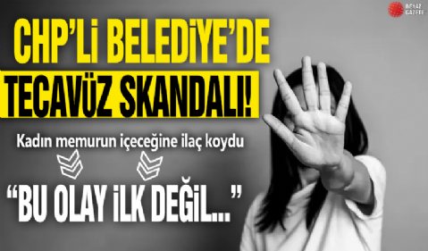 CHP'li belediyede tecavüz skandalı! Kadın memurun içeceğine ilaç koydu: 'Bu olay ilk değil…”
