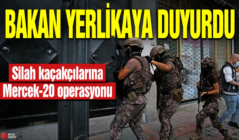 Bakan Yerlikaya duyurdu! Silah kaçakçılarına Mercek-20 operasyonu