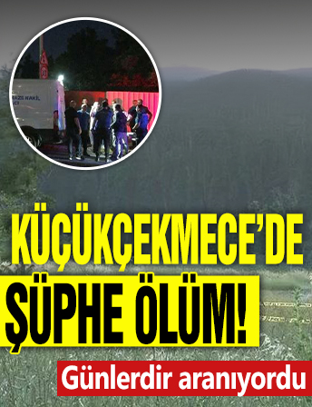 Küçükçekmece'de şüpheli ölüm! Günlerdir aranıyordu
