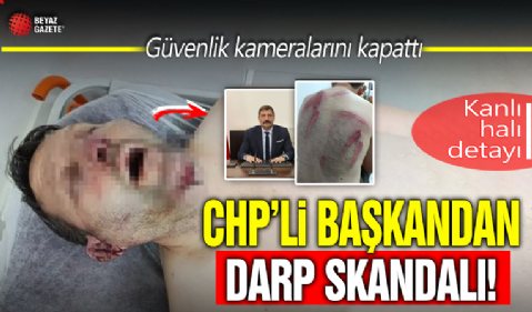 CHP’li Başkan makamında adam dövdürdü, dayaktan gözaltına alındı