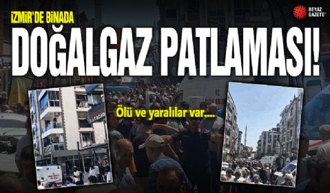 İzmir'deki bir binada doğal gaz patlaması: 3 ölü!
