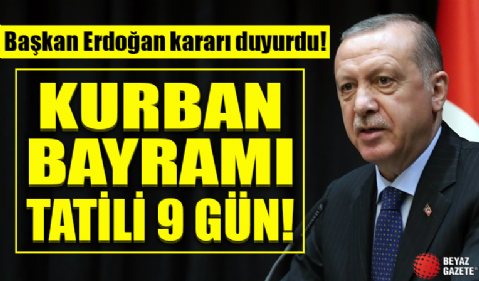 Kurban Bayram Tatili 9 gün oldu mu? Başkan Erdoğan kararı açıkladı