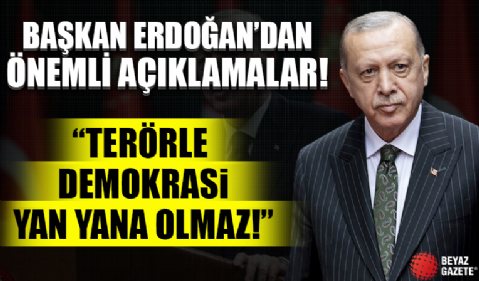 Başkan Erdoğan: Terörle demokrasi yan yana olmaz