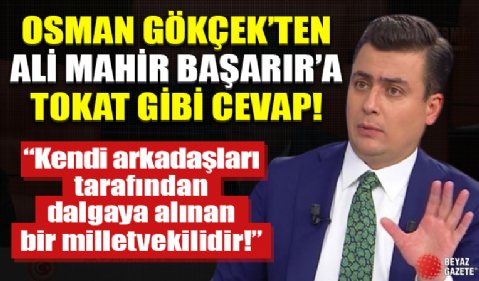 Osman Gökçek'ten CHP'li Ali Mahir Başarır'a tokat gibi cevap!