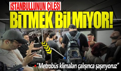 İstanbul'da aşırı sıcaklarda metrobüs klimalarının çalışmaması büyük tepki çekti: Havale geçirmek üzereyiz