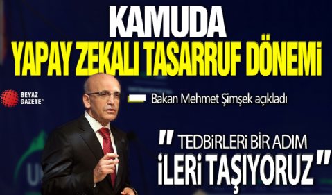 Kamuda 'Yapay zeka'lı tasarruf dönemi! Bakan Mehmet Şimşek açıkladı: Tedbirleri bir adım ileriye taşıyoruz...