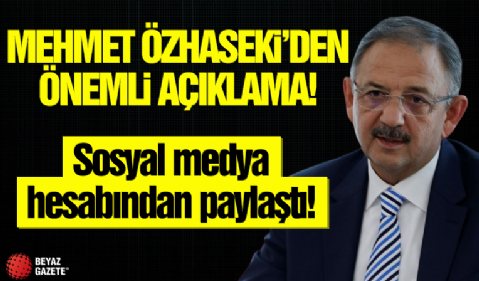 Mehmet Özhaseki'den önemli açıklama...