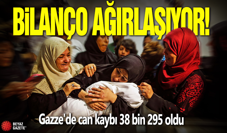 Can kaybı artıyor! Gazze'de can kaybı 38 bin 295 oldu