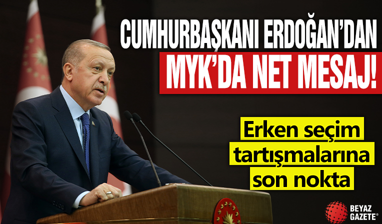 Cumhurbaşkanı Erdoğan son noktayı koydu! Erken seçim tartışması havanda su dövmektir