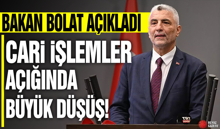 Cari işlemler açığında büyük düşüş! Bakan Bolat açıkladı