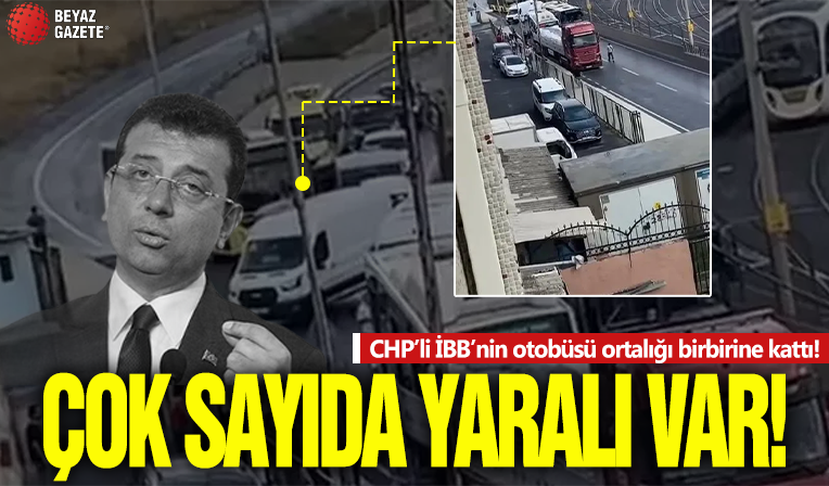 CHP'li İBB'nin otobüsü ortalığı birbirine kattı! Çok sayıda yaralı var