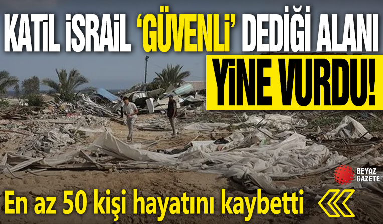 Katil İsrail 'güvenli' dediği alanı yine vurdu: En az 50 kişi hayatını kaybetti