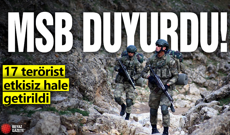 MSB duyurdu: 17 terörist etkisiz hale getirildi!