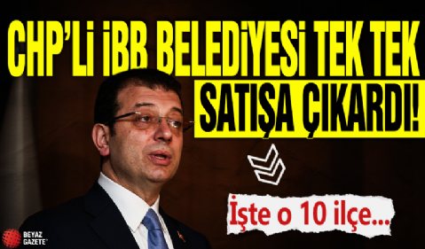 CHP'li İstanbul Büyükşehir Belediyesi'nin 10 ilçedeki taşınmazlarıyla ilgili karar: Tek tek satışa çıkardı!