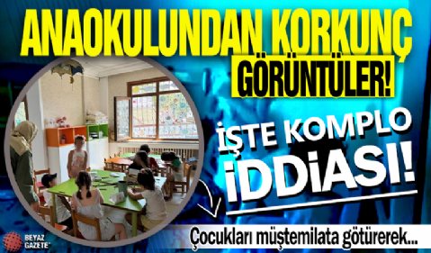 İstanbul'daki anaokulundan korkunç görüntüler! İşte komplo iddiası: Çocukları müştemilata götürerek...