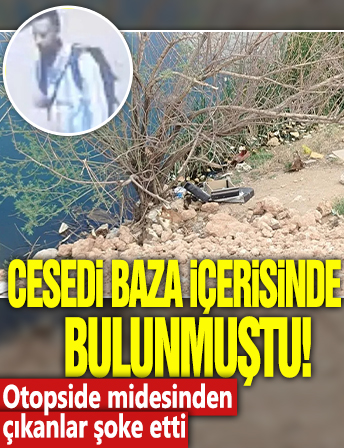 Cesedi baza içerisinde bulunmuştu: Otopside midesinden çıkanlar şoke etti!