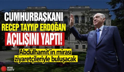 Başkan Erdoğan restorasyonu tamamlanan Yıldız Sarayı'nı açıyor