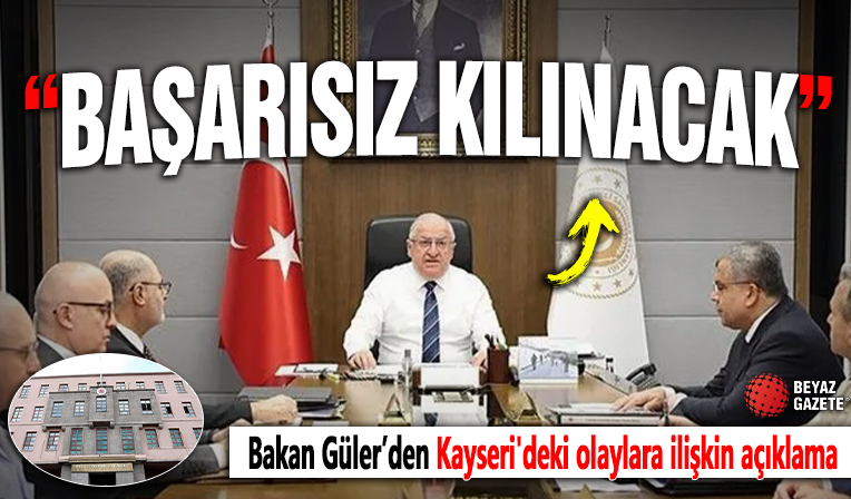 Bakan Güler: Türkiye'ye karşı kamu düzenini bozma girişimleri başarısız kılınacaktır