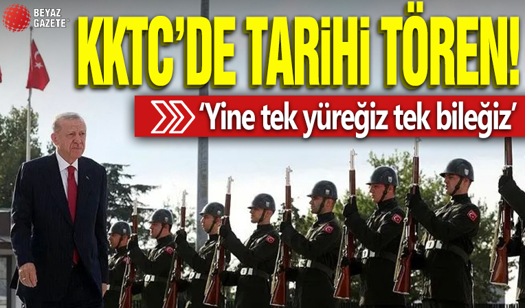 KKTC'de tarihi tören! Cumhurbaşkanı Erdoğan: Yine tek yüreğiz tek bileğiz
