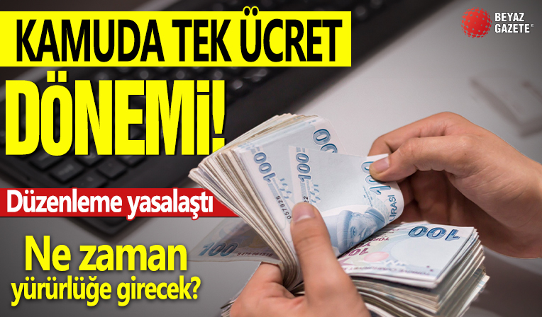 Kamuda tek ücret dönemi! Düzenleme yasalaştı