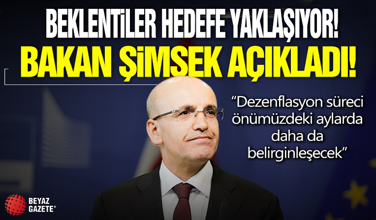 Beklentiler hedefe yaklaşıyor! Bakan Şimşek açıkladı: Dezenflasyon süreci önümüzdeki aylarda daha da belirginleşecek