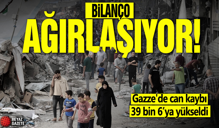 Bilanço ağırlaşıyor! Gazze'de can kaybı 39 bin 6'ya yükseldi