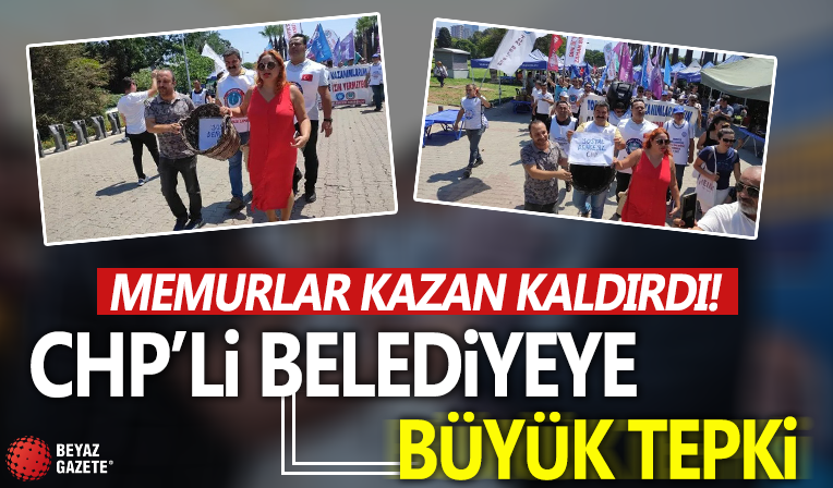 Memurlar kazan kaldırdı! CHP'li beledieye büyük tepki