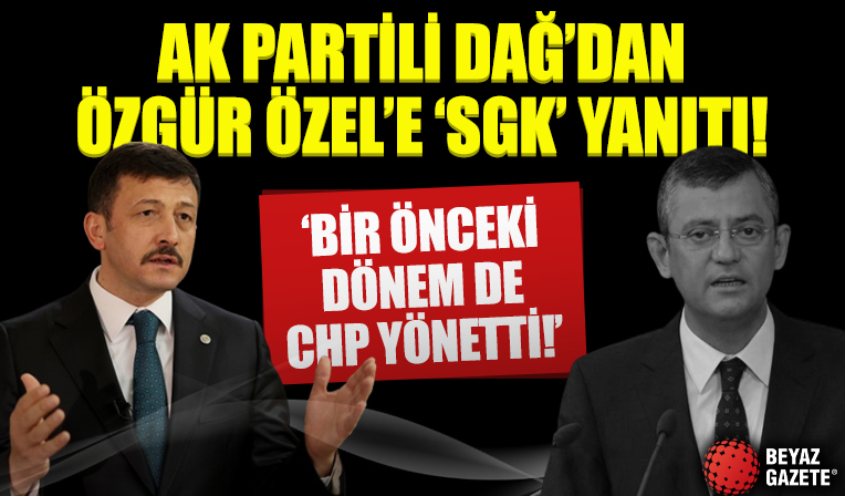AK Partili Hamza Dağ'dan Özgür Özel'e 'SGK' yanıtı: En borçlu beş belediyeyi bir önceki dönem de CHP yönetti