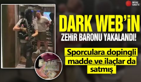 Dark Web'in zehir baronu yakalandı! Sporculara dopingli madde ve ilaçlar da satmış