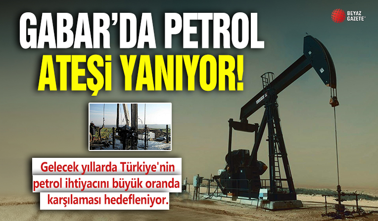 Gabar'da petrol ateşi yanıyor: 100 milyon ham petrol rezervi var! Yeni müjdeler yolda