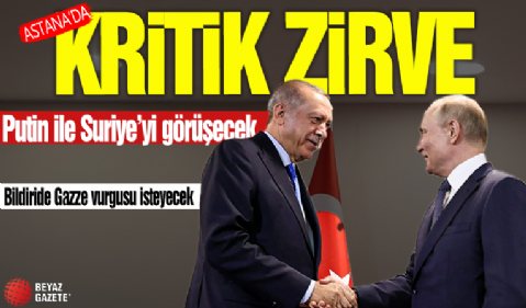 Kritik Astana zirvesinde gözler Başkan Erdoğan'da! Bildiride Gazze hassasiyeti