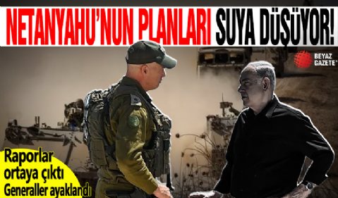 Netanyahu’nun Gazze planları suya düşüyor! Raporlar ortaya çıktı: Generaller ayaklandı!