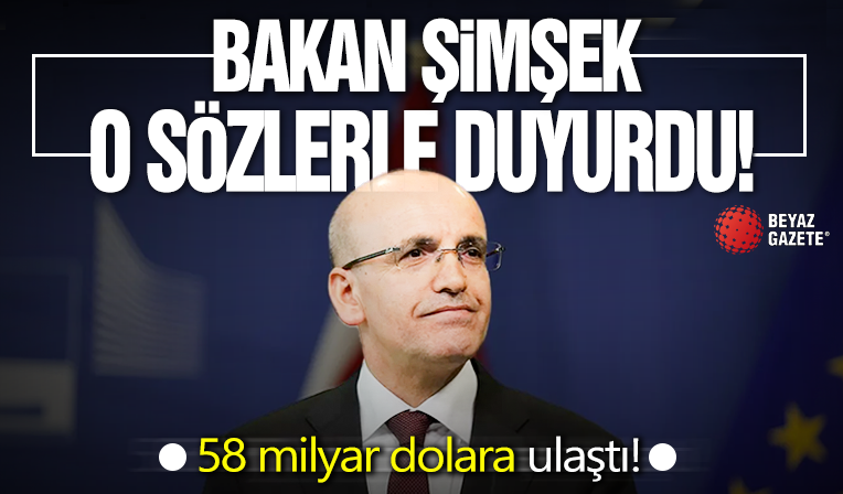 58 milyar dolara ulaştı! Bakan Şimşek 'Büyük önem taşıyor' diyerek açıkladı...