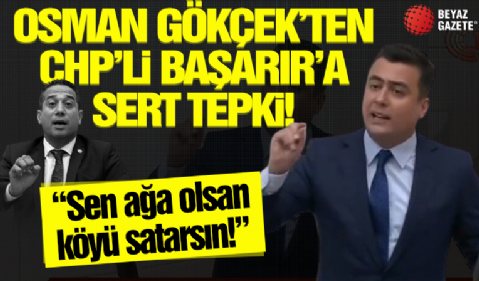 Osman Gökçek'ten CHP'li Başarır'a sert tepki!
