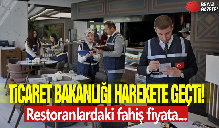 Ticaret Bakanlığı harekete geçti: Restoranlarda fahiş fiyata...