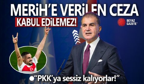Ömer Çelik'tne sert tepki! Merih'e verilen ceza kabul edilemez: PKK'ya sessiz kalıyorlar!