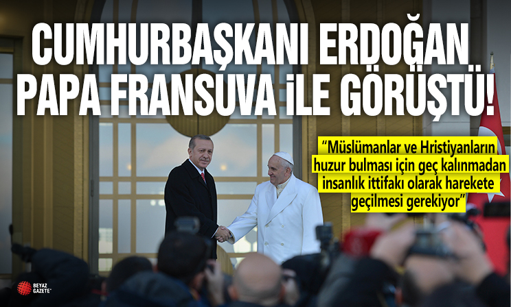 Başkan Erdoğan Papa Fransuva ile görüştü