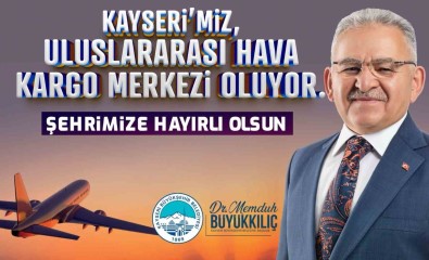 Baskan Büyükkiliç'tan 'Uluslararasi Hava Kargo Terminali' Müjdesi