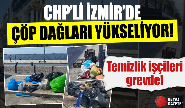 CHP'li İzmir'de temizlik işçileri grevde: Çöp dağları yükseliyor