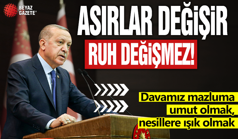 Başkan Erdoğan: Davamız mazluma umut olmak, nesillere ışık olmak
