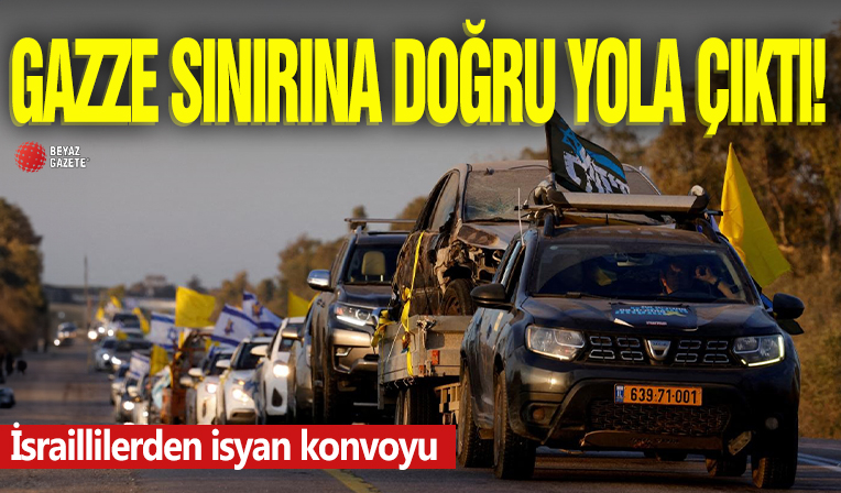 Gazze sınırına doğru yola çıktı! İsraillilerden isyan konvoyu: Netanyahu bizi terk etti!