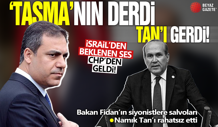 Ses yine CHP'den geldi: Hakan Fidan'ın İsrail'e 'tasma' göndermesi Tan'ı rahatsız etti