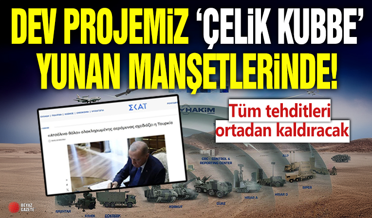 Türkiye'nin dev projesi 'Çelik Kubbe' Yunanistan manşetlerinde