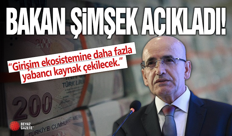 Bakan Şimşek açıkladı: Girişim ekosistemine daha fazla yabancı kaynak çekilecek