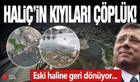 İstanbul'dan kötü kokular yükseliyor: Haliç'in kıyıları çöplüğe döndü