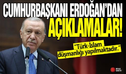 Cumhurbaşkanı Erdoğan'dan açıklamalar